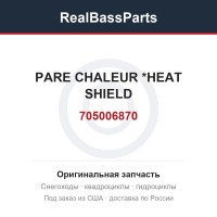 705006870 PARE CHALEUR   *HEAT SHIELD
